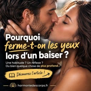 Lire la suite à propos de l’article Pourquoi ferme-t-on les yeux lors d&rsquo;un baiser ?